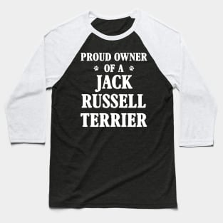 Proud Owner Of A Jack Russell Terrier Baseball T-Shirt